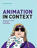 Animation in Context: A Practical Guide to Theory and Making (Required Reading Range)