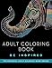 Adult Coloring Book: Be Inspired (Peaceful Adult Coloring Book Series)