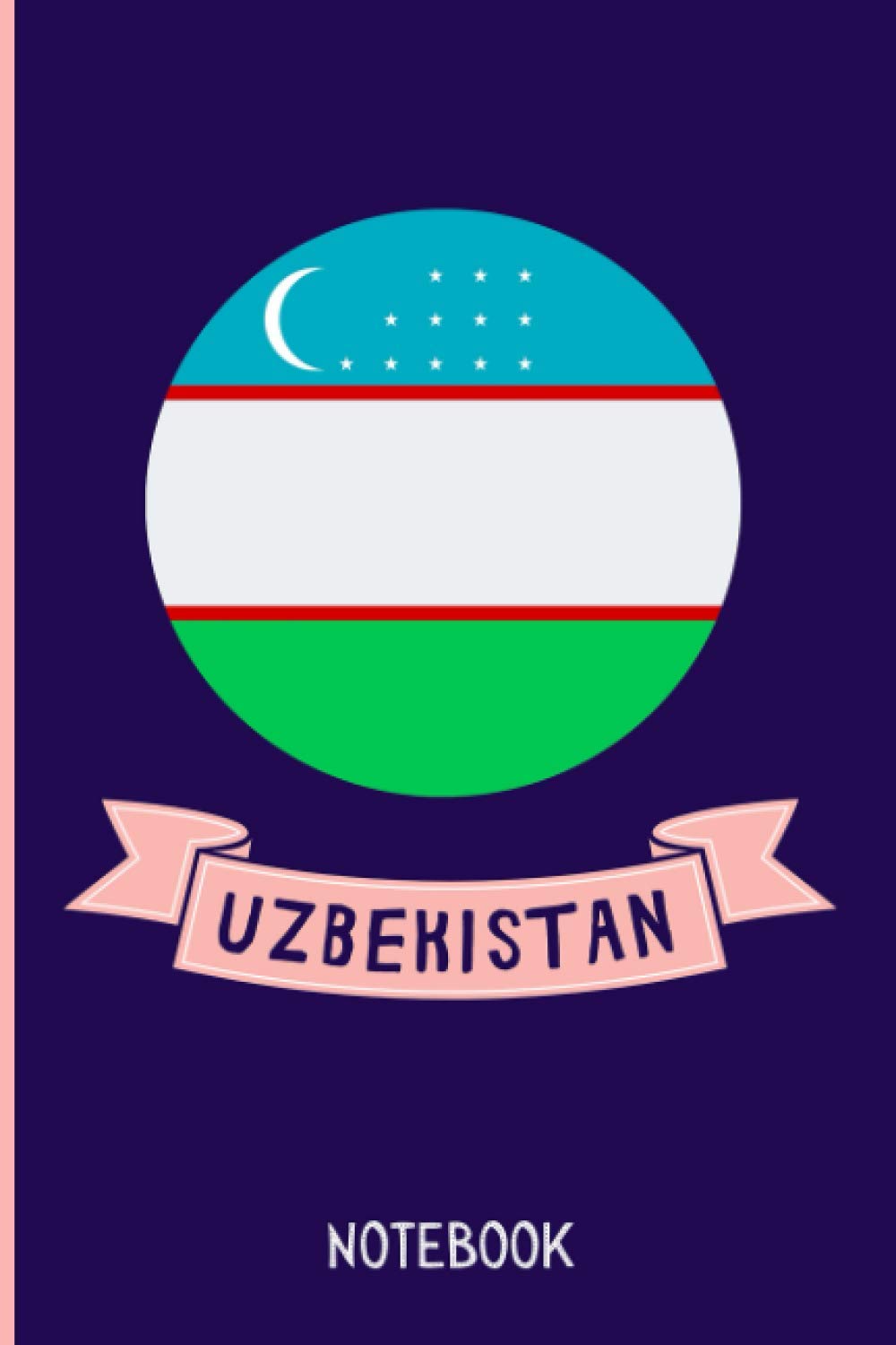Uzbekistan Notebook: Wide Rulled Journal For Uzbekistan Citizens Travellers and Lovers ,6x9 Inches, Gift for Uzbekistan Lovers , Matte Finish , 110 Pages ,Uzbekistan Notebook