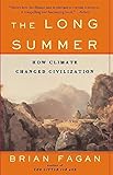 The Long Summer: How Climate Changed Civilization