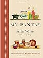 My Pantry: Homemade Ingredients That Make Simple Meals Your Own