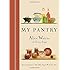 My Pantry: Homemade Ingredients That Make Simple Meals Your Own