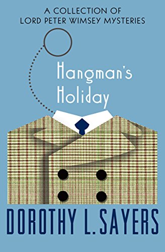 Hangman's Holiday: A Collection of Mysteries (The Lord Peter Wimsey Mysteries Book 9) by Dorothy L. Sayers