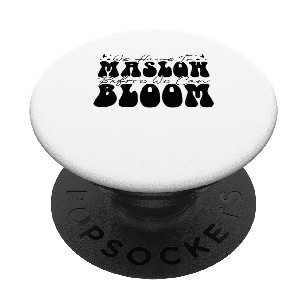 Behavior Therapist We Have To Maslow Before We Can Bloom PopSockets Swappable PopGrip