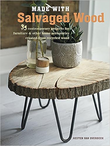 Made With Salvaged Wood 35 Contemporary Projects For Furniture