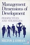 Management Dimensions of Development : Perspectives and Strategies, Esman, Milton J., 0931816645