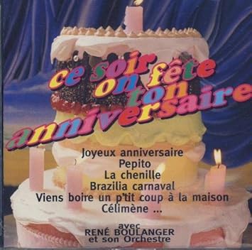 On Fete Ton Anniversaire Rene Boulanger Amazon Fr Musique