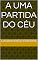 Livro A uma partida do Céu