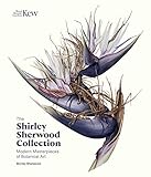 The Shirley Sherwood Collection: Modern Masterpieces of Botanical Art by 