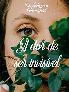 Livro A dor de ser invisivel