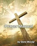Prayer Manual by Gene B Moody