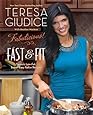 Fabulicious!: Fast & Fit: Teresas Low-Fat, Super-Easy Italian Recipes