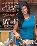 Fabulicious!: Fast & Fit: Teresas Low-Fat, Super-Easy Italian Recipes