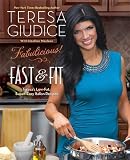 Fabulicious!: Fast & Fit: Teresa?s Low-Fat, Super-Easy Italian Recipes