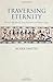 Traversing Eternity: Texts for the Afterlife from Ptolemaic and Roman Egypt by Mark Smith
