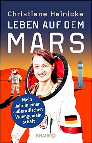 Leben Auf Dem Mars Mein Jahr In Einer Ausserirdischen Wohngemeinschaft Amazon De Heinicke Christiane Bucher