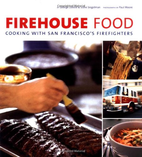 George DoleseFirehouse Food: Cooking with San Francisco's Firefighters