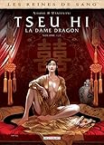 Les Reines de sang - Tseu Hi, La Dame Dragon 01 (DELC.HIST.& HIS) (French Edition) by 