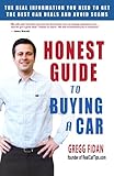 Honest Guide to Buying a Car - How to Get the Best Deals and Never Worry About Being Ripped Off Again