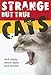 Strange But True Cats by 