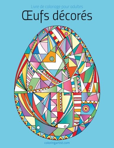Livre de coloriage pour adultes Œufs décorés 1 (Volume 1) (French Edition) by Nick Snels
