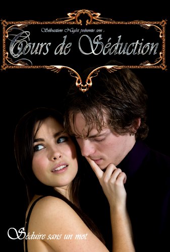 Cours De Séduction : Séduire Sans Un Mot