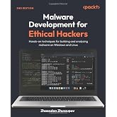 Malware Development for Ethical Hackers: Hands-on techniques for building and analyzing malware on Windows and Linux