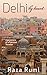 Delhi By Heart by Raza Rumi