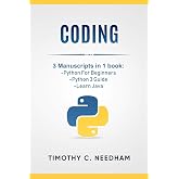 Coding: 3 Manuscripts in 1 book : - Python For Beginners - Python 3 Guide - Learn Java