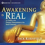Awakening Is Real: A Guide to the Deeper Dimensions of the Inner Journey