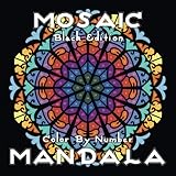 MOSAIC MANDALA Color by Number (Black Edition): 30 Mandalas on Black Backgrounds for Adults Relaxation and Stress Relief (MOSAIC Color By Number Books) by Sunlife Drawing
