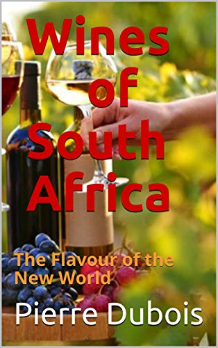Wines of South Africa: The Flavour of the New World by [Dubois, Pierre]