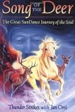Song of the Deer: The Great Sundance Journey of the Soul by Thunder, Jan Orsi
