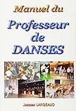 Manuel du Professeur de Danses (French Edition) by Jacques Largeaud