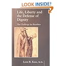 Life Liberty &amp; the Defense of Dignity: The Challenge for Bioethics