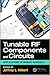 Tunable RF Components and Circuits: Applications in Mobile Handsets (Devices, Circuits, and Systems Book 51) by Jeffrey L. Hilbert