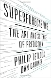 Superforecasting: The Art and Science of Prediction
