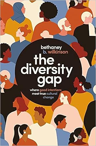 The Diversity Gap: Where Good Intentions Meet True Cultural Change - Book by Bethaney Wilkinson