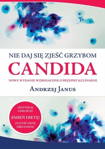 Nie daj sie zjesc grzybom Candida (polish) by Janus Andrzej (Paperback)