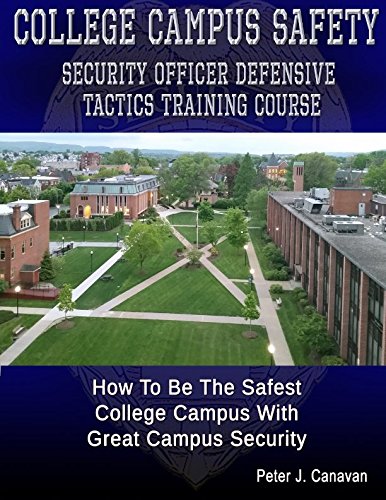 College Campus Safety Officer Defensive Tactics Training Course: How To Be The Safest College Campus