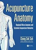Acupuncture Anatomy: Regional Micro-Anatomy and Systemic Acupuncture Networks