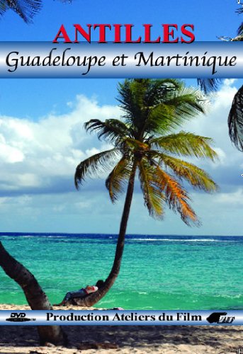 Antilles : Guadeloupe Et Martinique