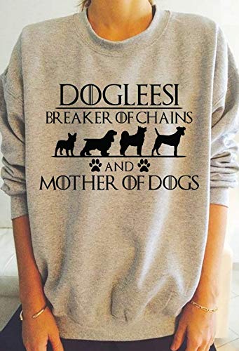 Dogleesi Breaker Of Chains And Mother Of Dogs T-Shirt Longslee Sweatshirt Hoodie