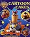Cartoon Cakes by Debbie Brown