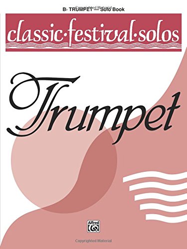 image for Alfred Music Classic Festival Solos (B-flat Trumpet), Vol 1: Solo Book