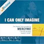 I Can Only Imagine - The Original Accompaniment Track as Performed by MercyMe
