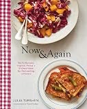 Now & Again: Go-To Recipes, Inspired Menus + Endless Ideas for Reinventing Leftovers Now & Again: Go-To Recipes, Inspired Menus + Endless Ideas for Reinventing Leftovers
