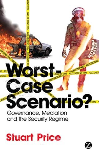 Worst-case Scenario: Governance, Mediation and the Security Regime Paperback โ 9 Jun. 2011