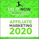 Affiliate Marketing 2020: Exceed 2019 with the Step-by-Step Beginner's Guide to Make Money Online, Passive Income, and Advertising for Your Blogging Profit (The Most Effective New Mastery Secrets ) by