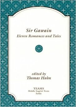 Sir Gawain: Eleven Romances and Tales (TEAMS Middle English Texts)